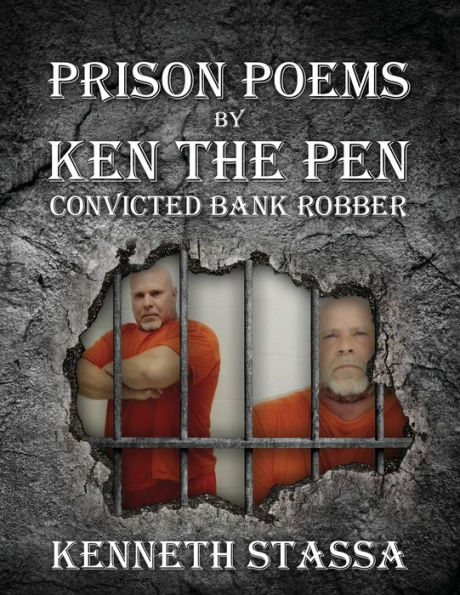 PRISON POEMS BY KEN THE PEN....Convicted Bank Robber