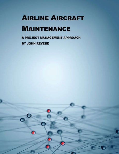 Airline Aircraft Maintenance: A Project Management Approach