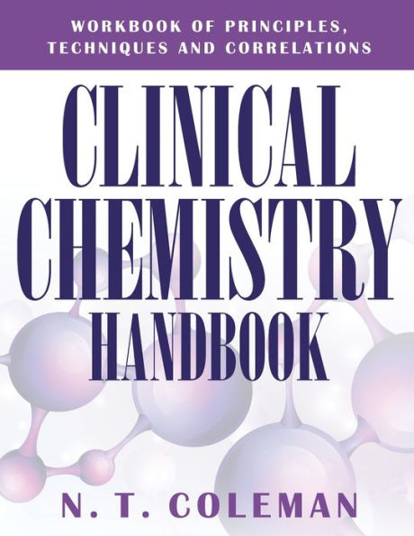 Clinical Chemistry Handbook: Workbook of Principles, Techniques and Correlations