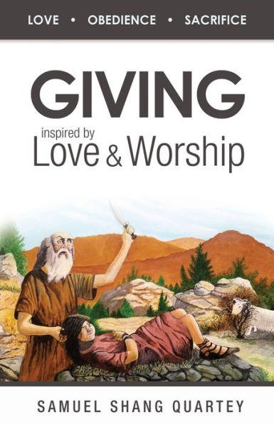 Giving: Inspired by Love & Worship: Love Obedience Sacrifice