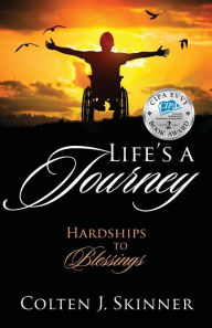 Title: Life's a Journey: Hardships to Blessings, Author: Colten J. Skinner