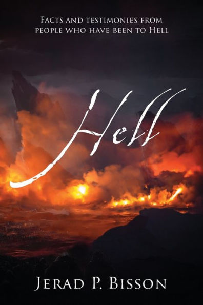 Hell: Facts and testimonies from people who have been to Hell