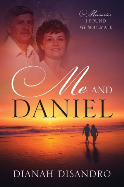 Me and Daniel: Memories, How I Found My Soulmate