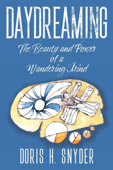 Daydreaming: The Beauty and Power of a Wandering Mind