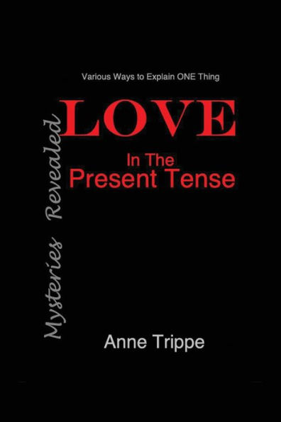 LOVE in the Present Tense: Mysteries Revealed