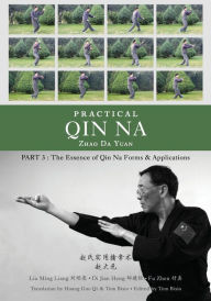 Title: Practical Qin Na Part 3: The Essence of Qin Na - Forms & Applications, Author: Tom Bisio