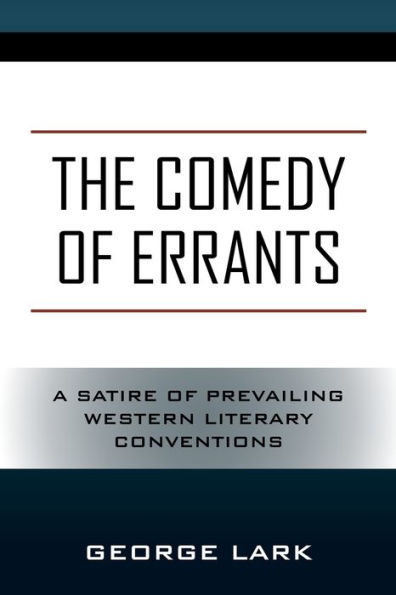 The Comedy of Errants: A Satire of Prevailing Western Literary Conventions