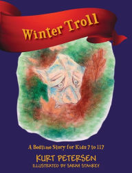 Title: Winter Troll: A Bedtime Story for Kids 7 to 117, Author: Kurt Petersen