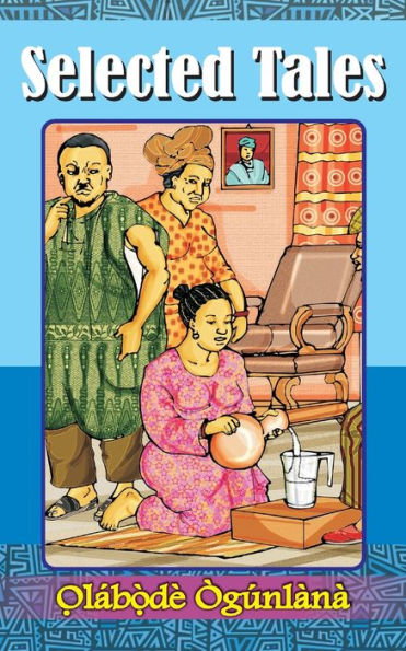Selected Tales: Glimpses into Yorùbá Culture Volume II