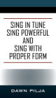 Sing in Tune Sing Powerful and Sing with Proper Form