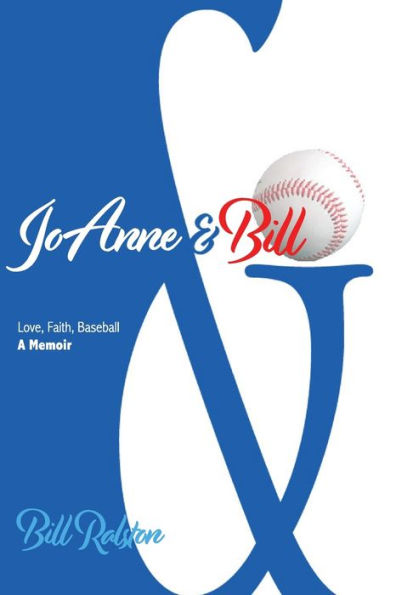 JoAnne & Bill: Love, Faith, Baseball - A Memoir