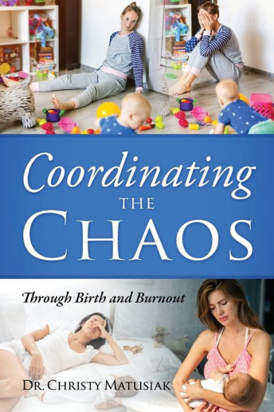 Coordinating the Chaos: Through Birth and Burnout