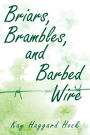 Briars, Brambles, and Barbed Wire