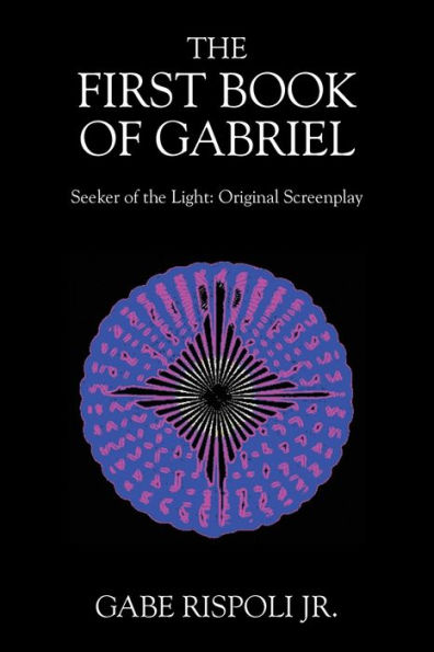 the First Book of Gabriel: Seeker Light: Original Screenplay