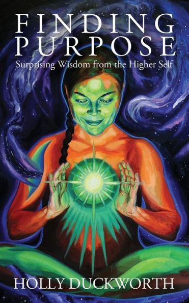 Finding Purpose: Surprising Wisdom from the Higher Self