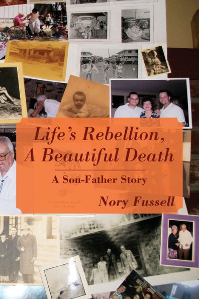 Life's Rebellion, A Beautiful Death: A Son-Father Story