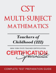 Title: CST Multi-Subject Mathematics: Early Childhood (212) & Childhood (222), Author: Certification Specialists
