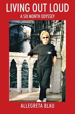 Living Out Loud: A Six Month Odyssey