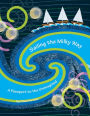 Sailing the Milky Way: A Passport to the Unimagined