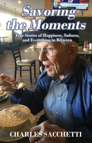 Savoring the Moments: True Stories of Happiness, Sadness, and Everything in Between