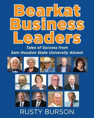 Bearkat Business Leaders: Tales of Success from Sam Houston State University Alumni