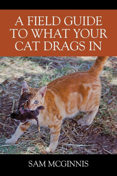 A Field Guide to What Your Cat Drags In