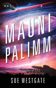 Title: Mauni Palimm: The Galaxy of ELL, Author: Sue Westgate