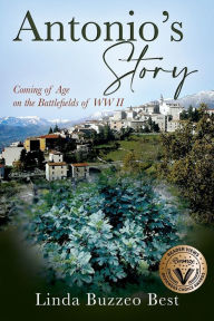 Title: Antonio's Story: Coming of Age on the Battlefields of WW II, Author: Linda Buzzeo Best