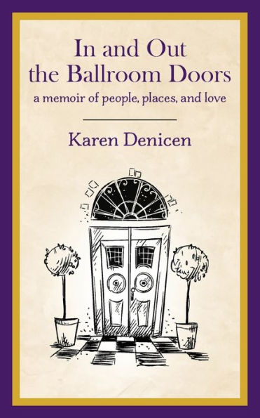 In and Out the Ballroom Doors: A Memoir of People, Places, and Love