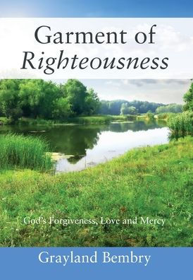Garment of Righteousness: God's Forgiveness, Love and Mercy