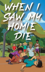 Title: When I Saw My Homie Die, Author: Rosie Wiggins