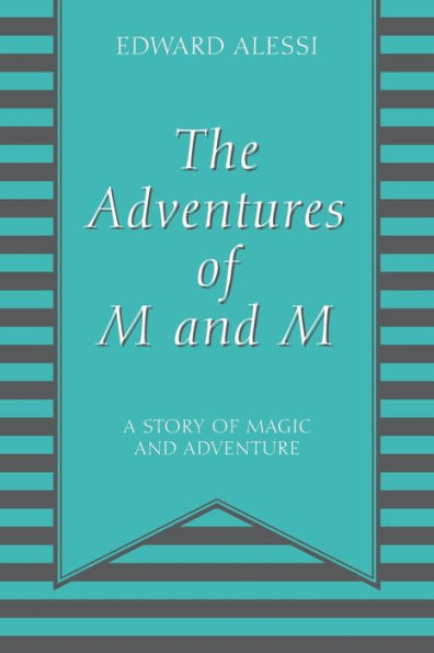 The Adventures of M and M: A Story of Magic and Adventure