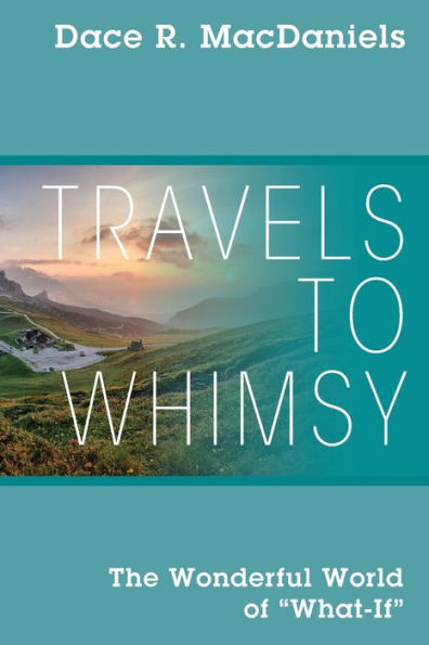 Travels to Whimsy: The Wonderful World of 'What-If'