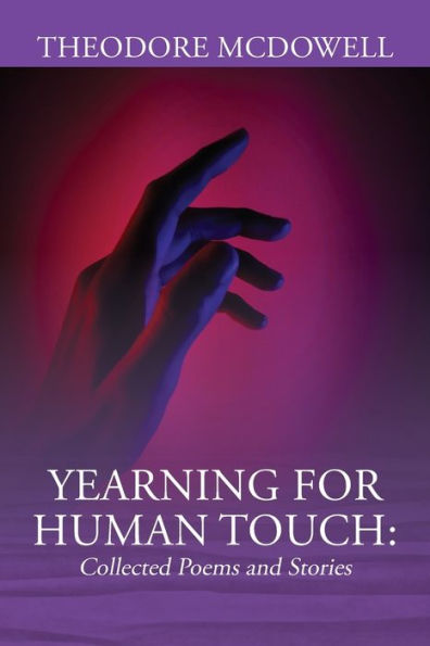 Yearning for Human Touch: Collected Poems and Stories