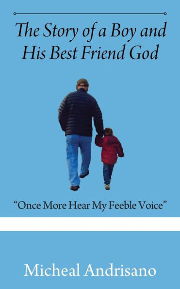 The Story of a Boy and His Best Friend God: "Once More Hear My Feeble Voice"