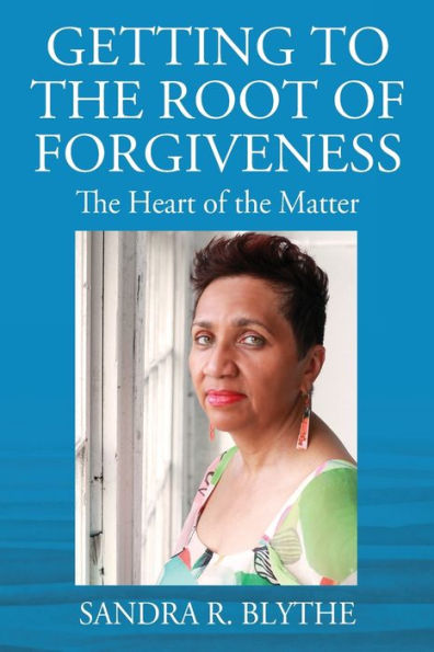 Getting to the Root of Forgiveness: The Heart of the Matter