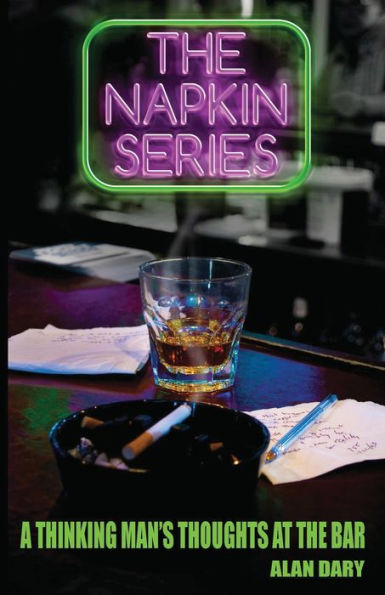 The Napkin Series: A Thinking Man's Thoughts at the Bar