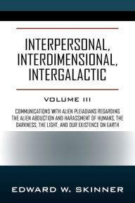Title: Interpersonal, Interdimensional, Intergalactic: Volume 3, Author: Edward W Skinner