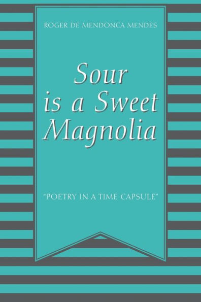 Sour Is a Sweet Magnolia: "Poetry in a time capsule"