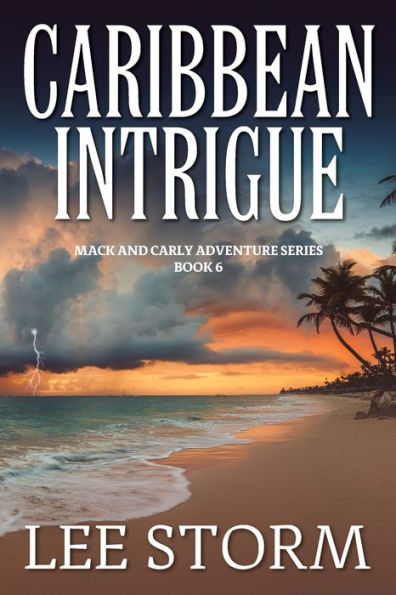 Caribbean Intrigue: Book 6 - Mack and Carly Adventure Series