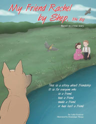 Title: My Friend Rachel, by Shep the Dog, Author: Cathy Feemster
