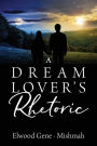 A Dream Lover's Rhetoric