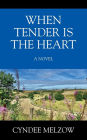 When Tender is the Heart: A Novel
