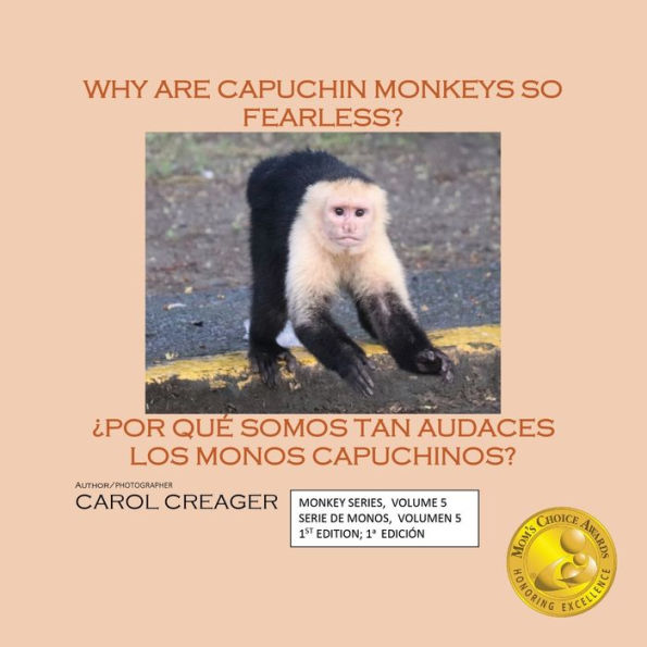 Why Are Capuchin Monkeys So Fearless: Monkey Series, Volume 5 Serie De Monos, Volumen 5 1st Edition; 1a Edición