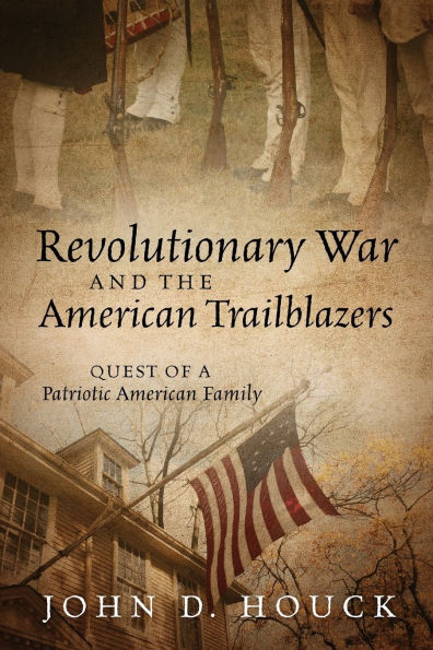 Revolutionary War and the American Trailblazers: Quest of a Patriotic Family