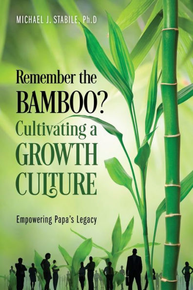 Remember the Bamboo? Cultivating a Growth Culture: Empowering Papa's Legacy