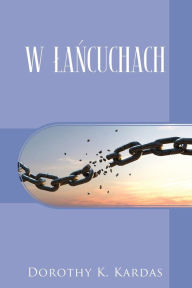 Title: W LANCUCHACH, Author: Dorothy K. Kardas