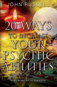 Title: 20 Ways to Increase Your Psychic Abilities, Author: John Russell
