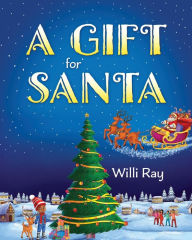 Title: A Gift for Santa, Author: Willi Ray