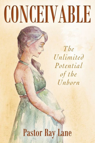 Conceivable: the Unlimited Potential of Unborn